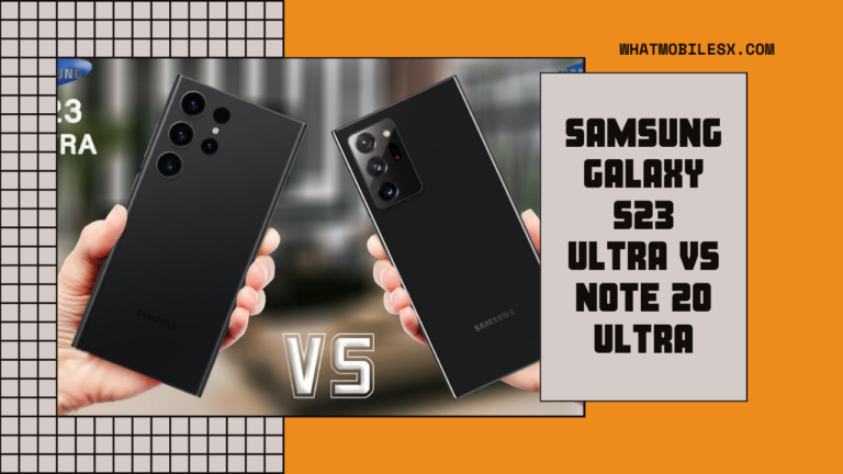 Samsung Galaxy S23 Ultra vs Note 20 Ultra: A Comprehensive Upgrade Guide