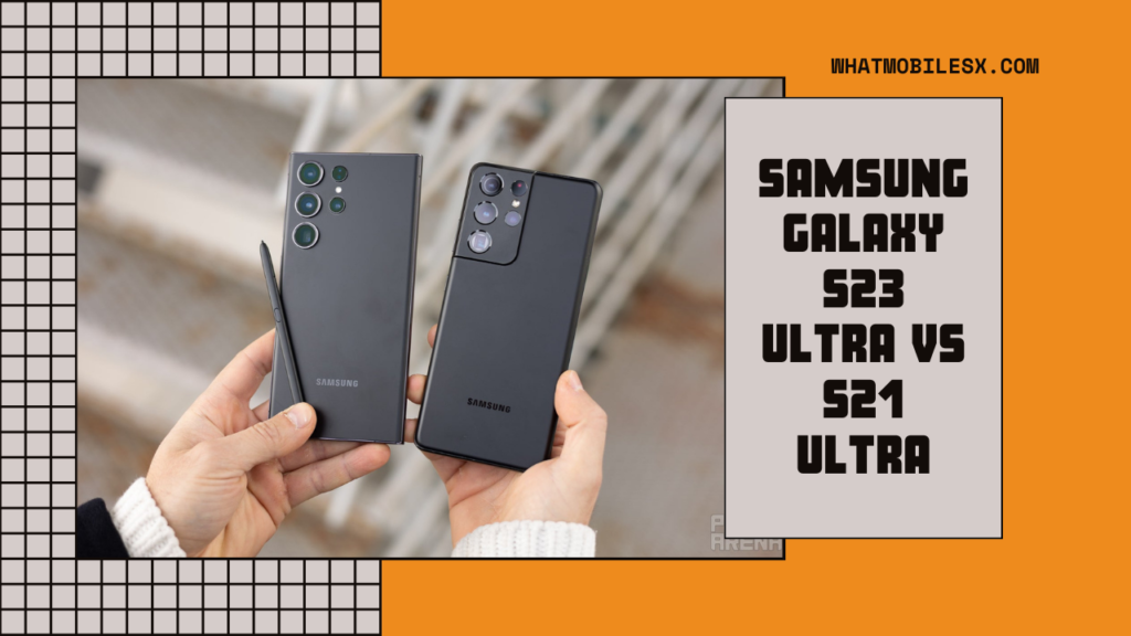 Samsung Galaxy S23 Ultra vs S21 Ultra